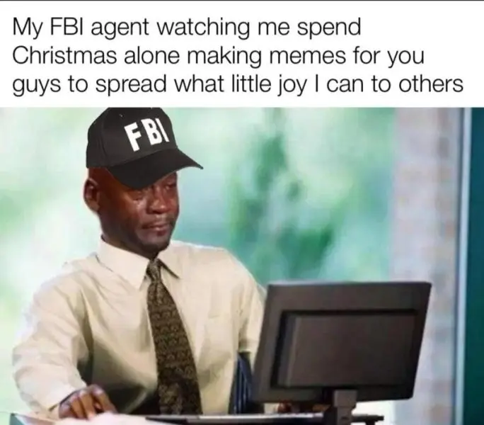 Meme FBI giúp bạn tạo nên một không gian vui vẻ trong cuộc sống