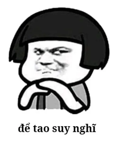 Meme suy nghĩ nổi bật với các biểu cảm hài Meme suy nghĩ nổi bật với các biểu cảm hài
