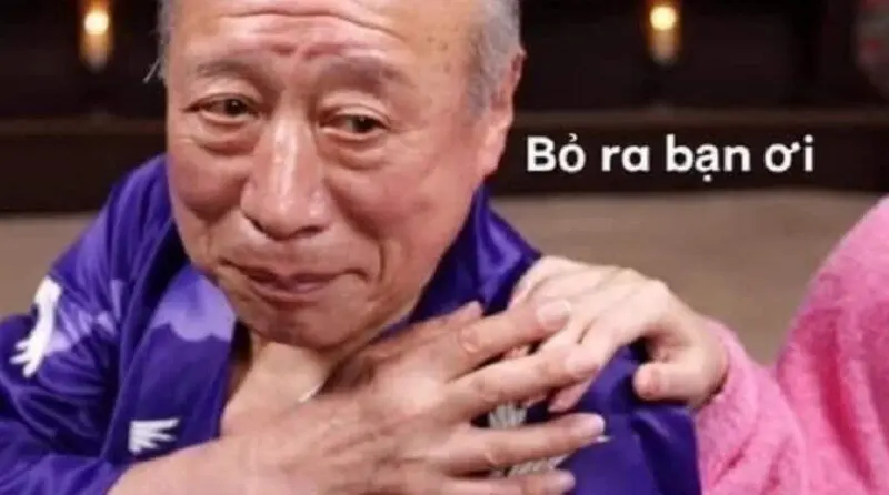 Meme vui vẻ bỏ ra bạn ơi hài hước