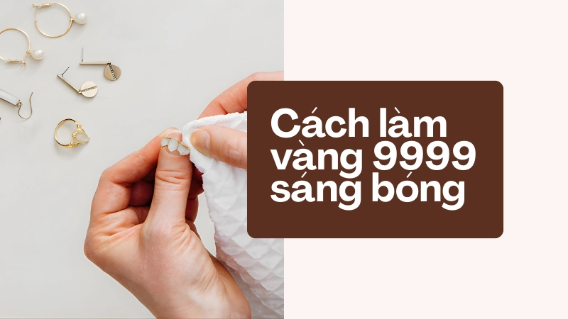 Vệ sinh trang sức vàng bằng khăn mềm để tránh trầy xước