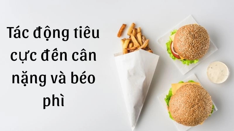 Tác động tiêu cực đến cân nặng và béo phì