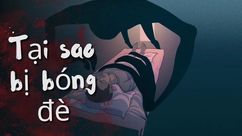 Bóng đè là gì và tại sao cơ thể lại “đóng băng” như vậy? 