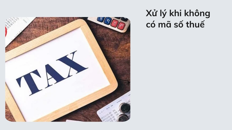 Xử lý nhanh khi không tìm thấy mã số thuế